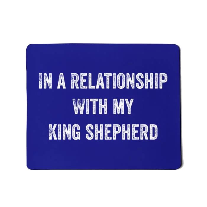 In A Relationship With My King Shepherd Gift Mousepad