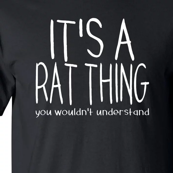 Its A Rat Thing You Wouldn_t Understand Pet Rat Lover Tall T-Shirt