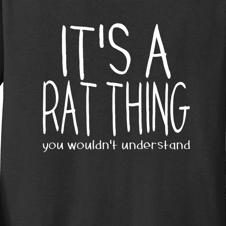 Its A Rat Thing You Wouldn_t Understand Pet Rat Lover Kids Long Sleeve Shirt