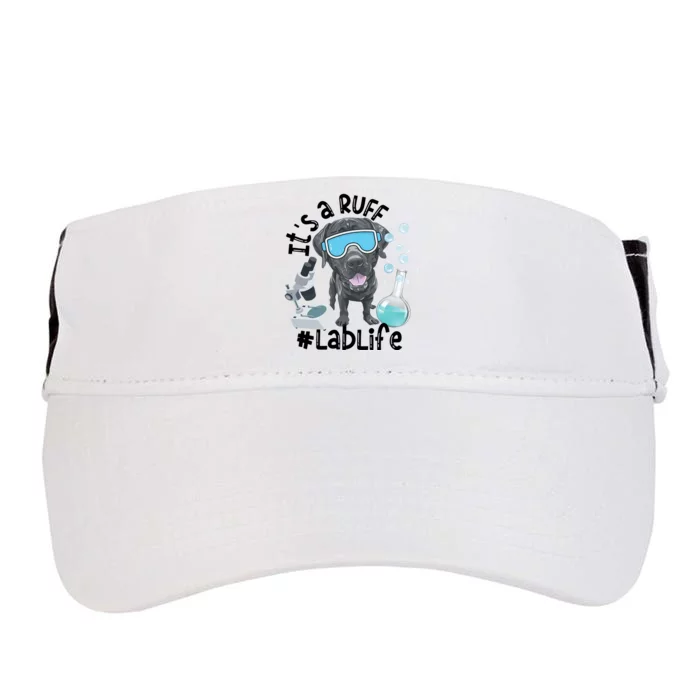 It's A Ruff Lablife Medical Lab Science Dog Mom Scientist Biologist Adult Drive Performance Visor