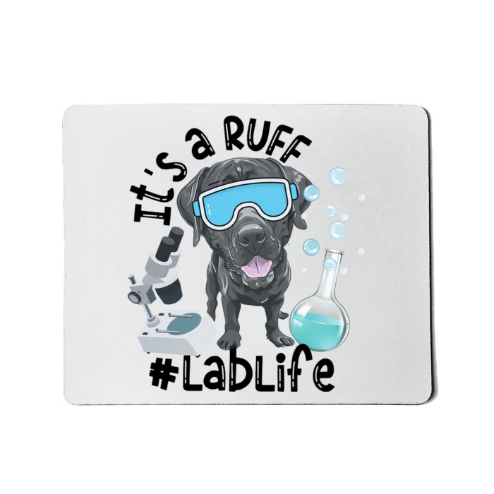 It's A Ruff Lablife Medical Lab Science Dog Mom Scientist Biologist Mousepad