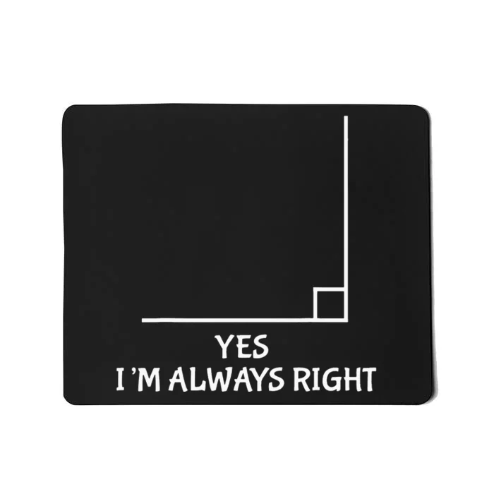 I'm always right Funny Math for Geometry Lovers Mousepad