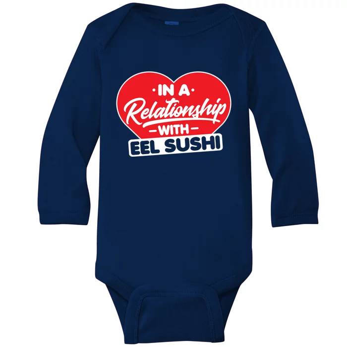 In A Relationship With Eel Sushis Funny Eel Sushi Lover Great Gift Baby Long Sleeve Bodysuit