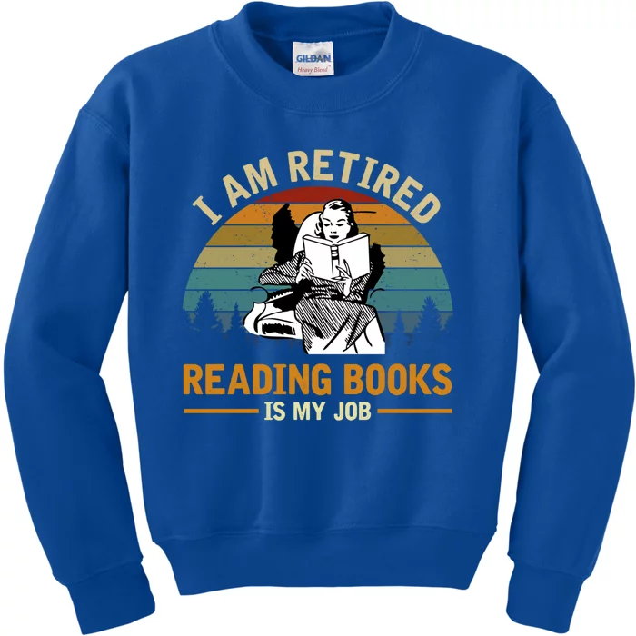 I Am Retired Reading Books Is My Job Vintage Gift Kids Sweatshirt