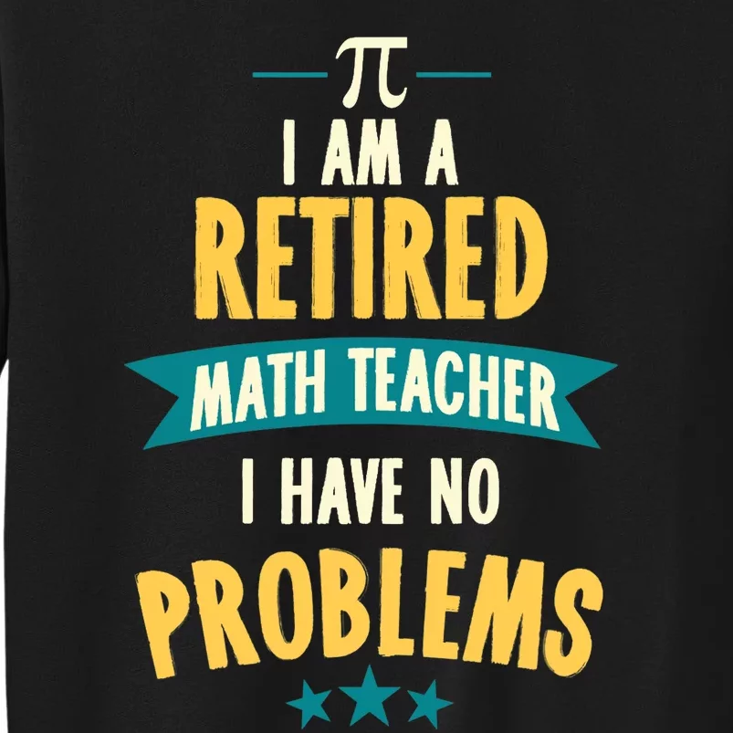 I'm A Retired Math Teacher, I Have No Problems Sweatshirt