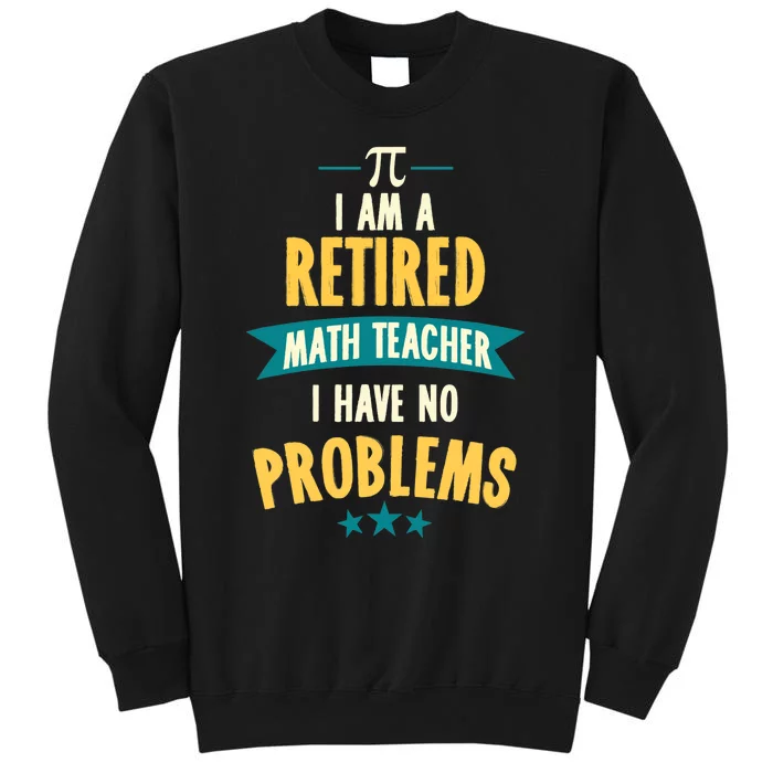 I'm A Retired Math Teacher, I Have No Problems Sweatshirt