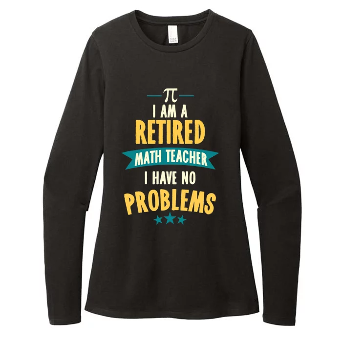 I'm A Retired Math Teacher, I Have No Problems Womens CVC Long Sleeve Shirt