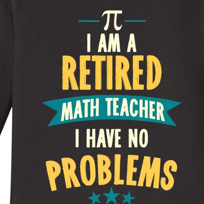 I'm A Retired Math Teacher, I Have No Problems Baby Long Sleeve Bodysuit