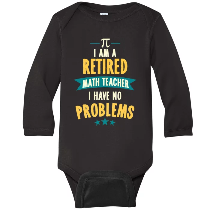 I'm A Retired Math Teacher, I Have No Problems Baby Long Sleeve Bodysuit