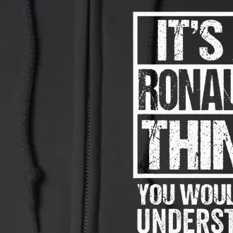 Its A R.O.N.A.L.D.O Thing You Wouldnt Understand First Name Full Zip Hoodie