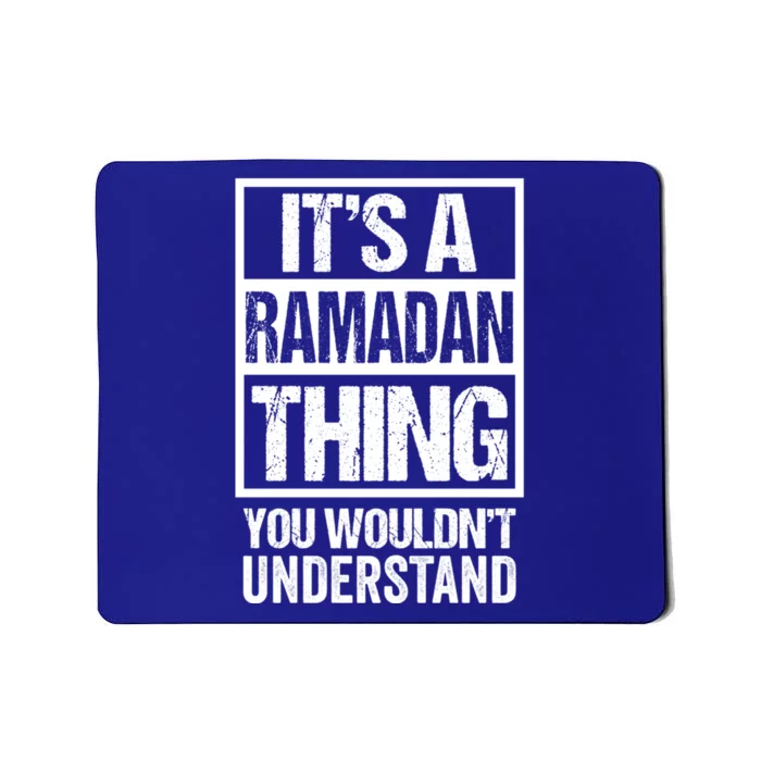 Its A Ramadan Thing You Wouldnt Understand Muslim Islam Gift Mousepad