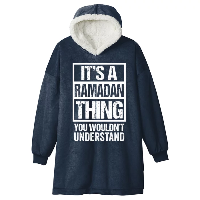 Its A Ramadan Thing You Wouldnt Understand Muslim Islam Gift Hooded Wearable Blanket