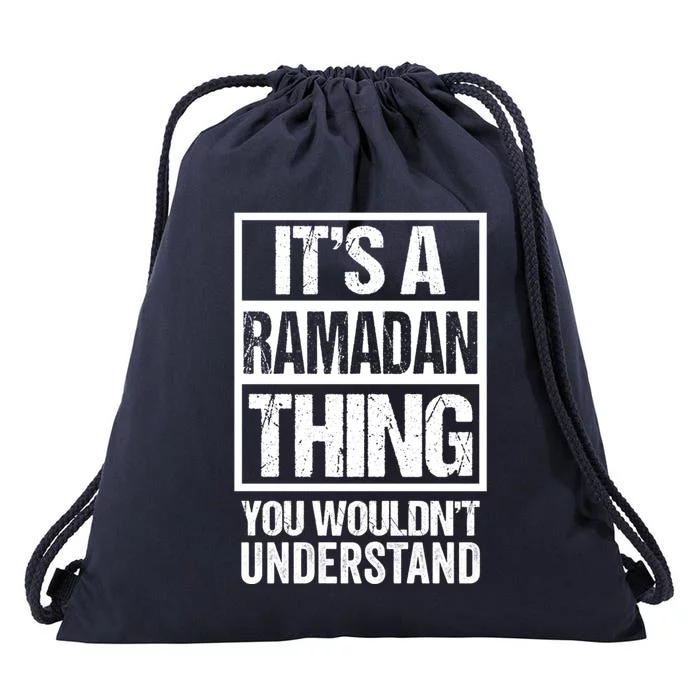 Its A Ramadan Thing You Wouldnt Understand Muslim Islam Gift Drawstring Bag