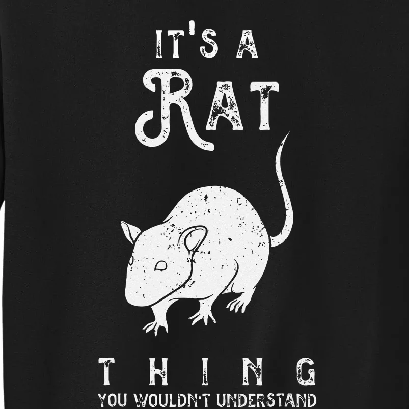 Its A Rat Thing Rat Funny Mouse Lover Cute Mice Tall Sweatshirt