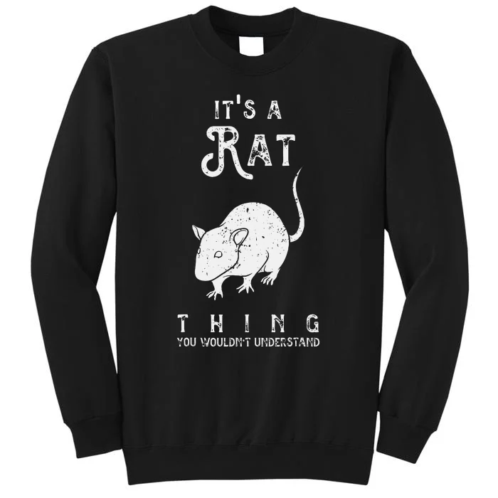 Its A Rat Thing Rat Funny Mouse Lover Cute Mice Tall Sweatshirt