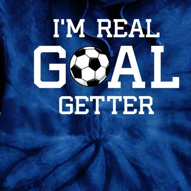 I'm A Real GOAL Getter Soccer Tie Dye Hoodie