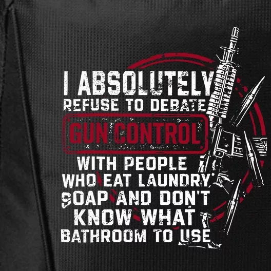 I Absolutely Refuse To Debate Gun Control With People City Backpack