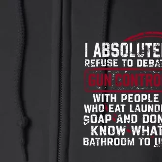 I Absolutely Refuse To Debate Gun Control With People Full Zip Hoodie