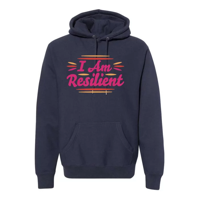 I Am Resilient Quote Positive Affirmation Premium Hoodie