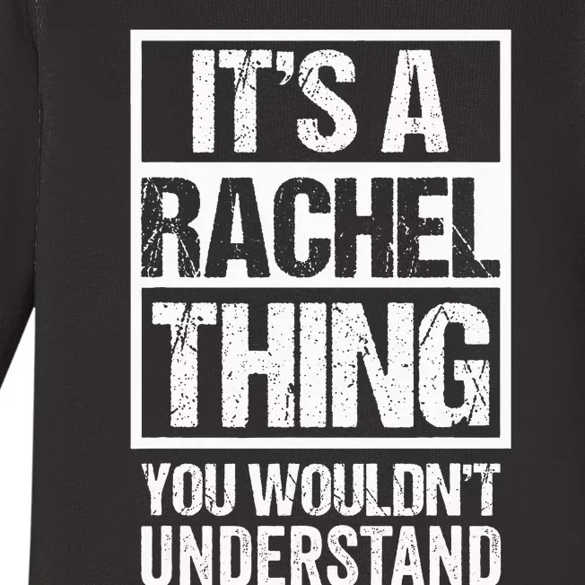 ItS A Rachel Thing You WouldnT Understand First Name Baby Long Sleeve Bodysuit