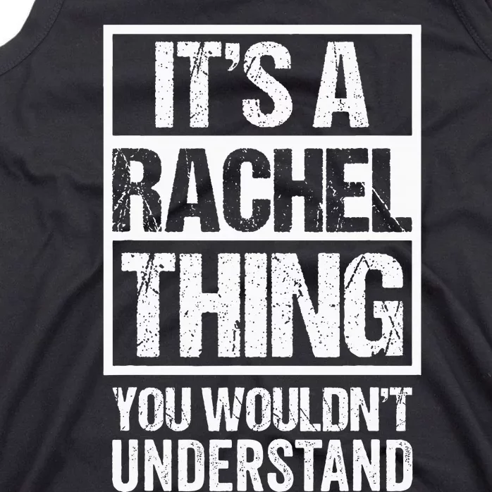 ItS A Rachel Thing You WouldnT Understand First Name Tank Top