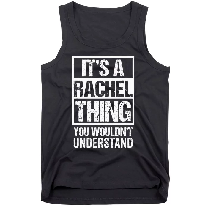 ItS A Rachel Thing You WouldnT Understand First Name Tank Top