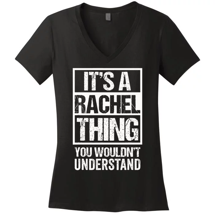 ItS A Rachel Thing You WouldnT Understand First Name Women's V-Neck T-Shirt