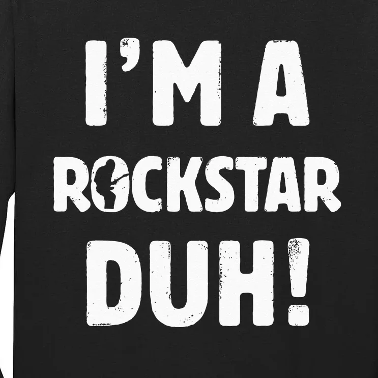 Im A Rockstar Duh Easy Halloween And Christmas Gift Tall Long Sleeve T-Shirt