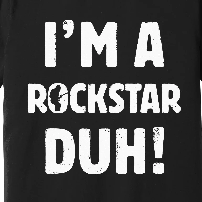 Im A Rockstar Duh Easy Halloween And Christmas Gift Premium T-Shirt