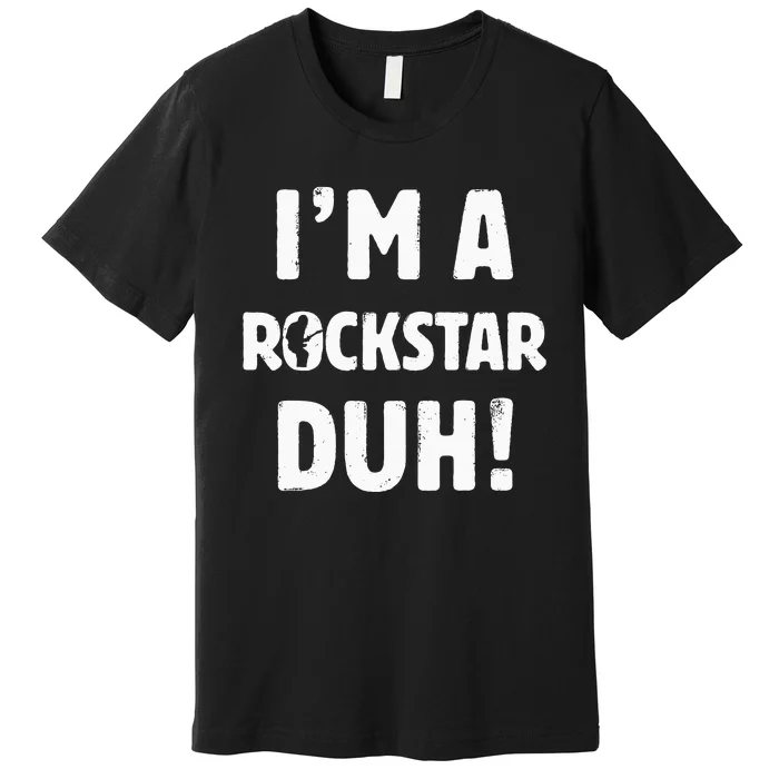 Im A Rockstar Duh Easy Halloween And Christmas Gift Premium T-Shirt