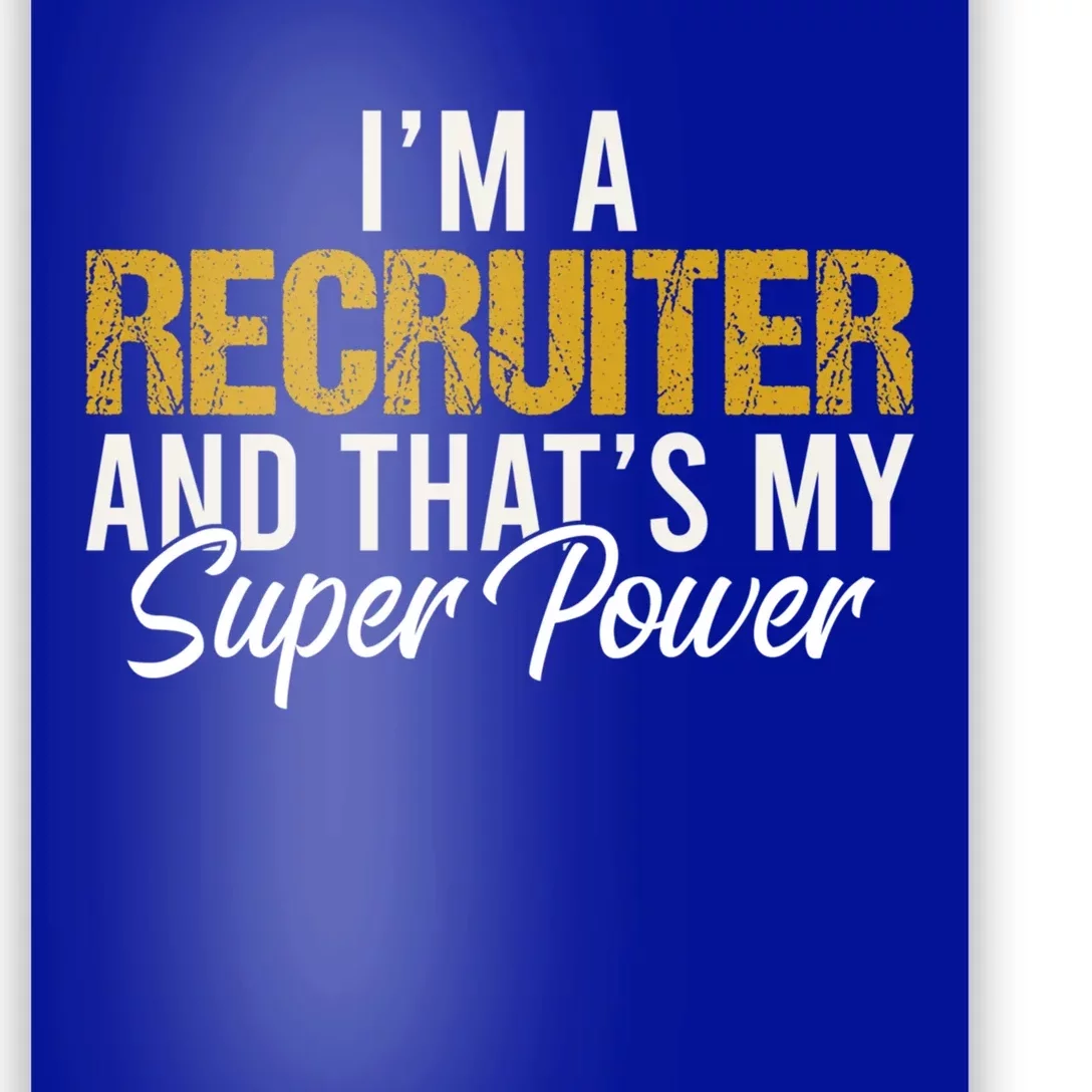 Im A Recruiter And Thats My Superpower Funny Recruiter Gift Poster