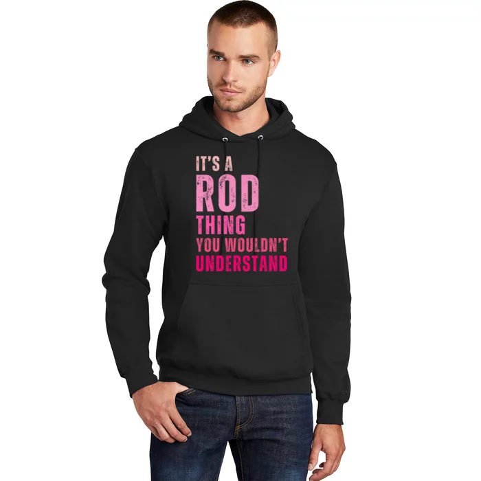 ItS A Rod Thing You WouldnT Understand Hoodie