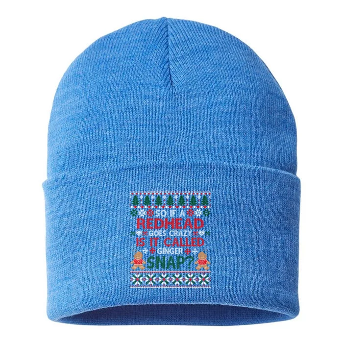 If A Redhead Goes Crazy Is It Called A Ginger Snap Ugly Xmas Gift Sustainable Knit Beanie