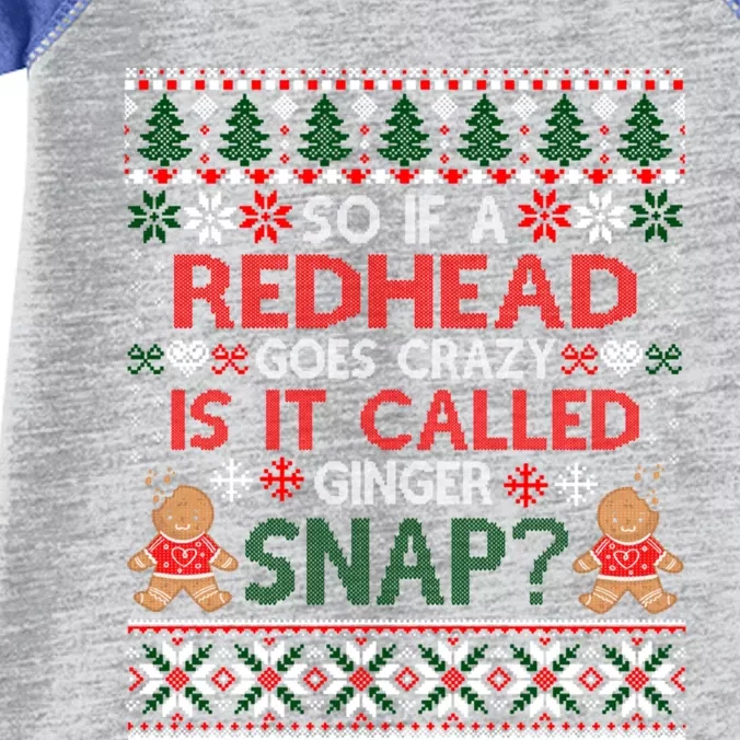 If A Redhead Goes Crazy Is It Called A Ginger Snap Ugly Xmas Gift Infant Baby Jersey Bodysuit