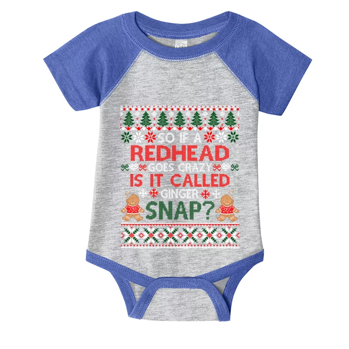 If A Redhead Goes Crazy Is It Called A Ginger Snap Ugly Xmas Gift Infant Baby Jersey Bodysuit