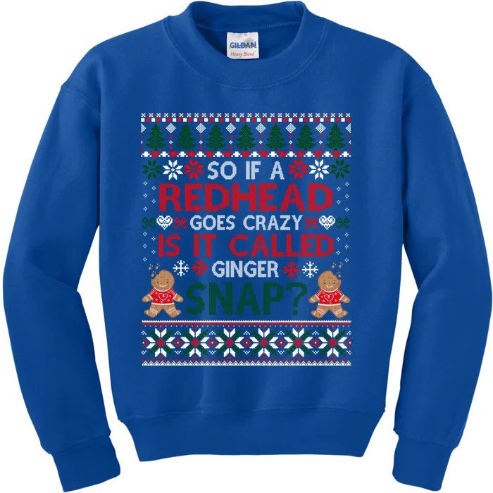 If A Redhead Goes Crazy Is It Called A Ginger Snap Ugly Xmas Gift Kids Sweatshirt