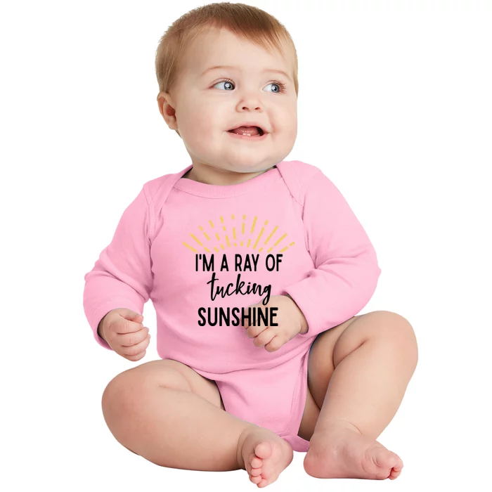 I'm A Ray Of Tucking Sunshine Sun Cute Funny Sayings Class Gift Baby Long Sleeve Bodysuit