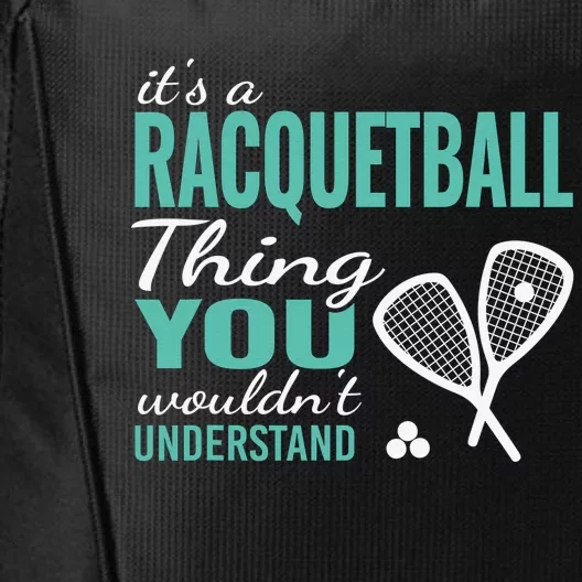 It's a racquetball thing you wouldn't understand funny quote City Backpack