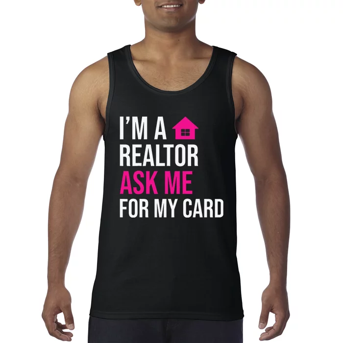 I'm A Realtor Ask me for my Card Real Estate Agent Realtor Tank Top