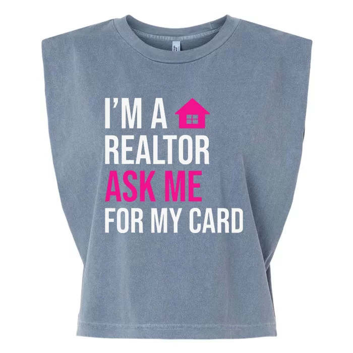 I'm A Realtor Ask me for my Card Real Estate Agent Realtor Garment-Dyed Women's Muscle Tee