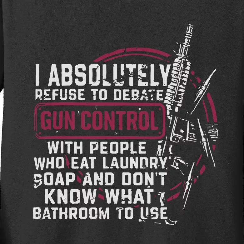 I Absolutely Refuse To Debate Gun Control Kids Long Sleeve Shirt