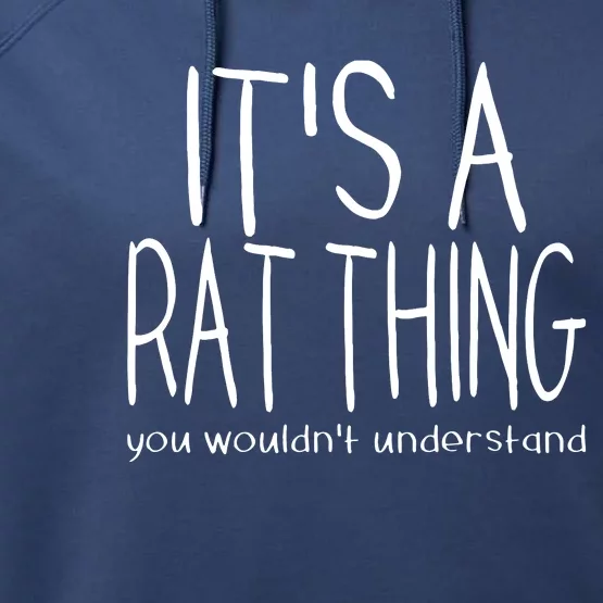 Its A Rat Thing You Wouldnt Understand Pet Rat Lover Performance Fleece Hoodie