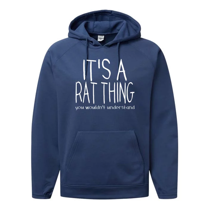 Its A Rat Thing You Wouldnt Understand Pet Rat Lover Performance Fleece Hoodie