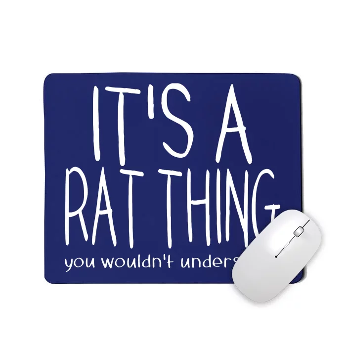 Its A Rat Thing You Wouldnt Understand Pet Rat Lover Mousepad