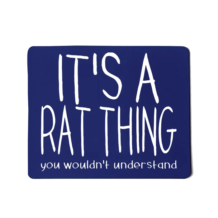 Its A Rat Thing You Wouldnt Understand Pet Rat Lover Mousepad