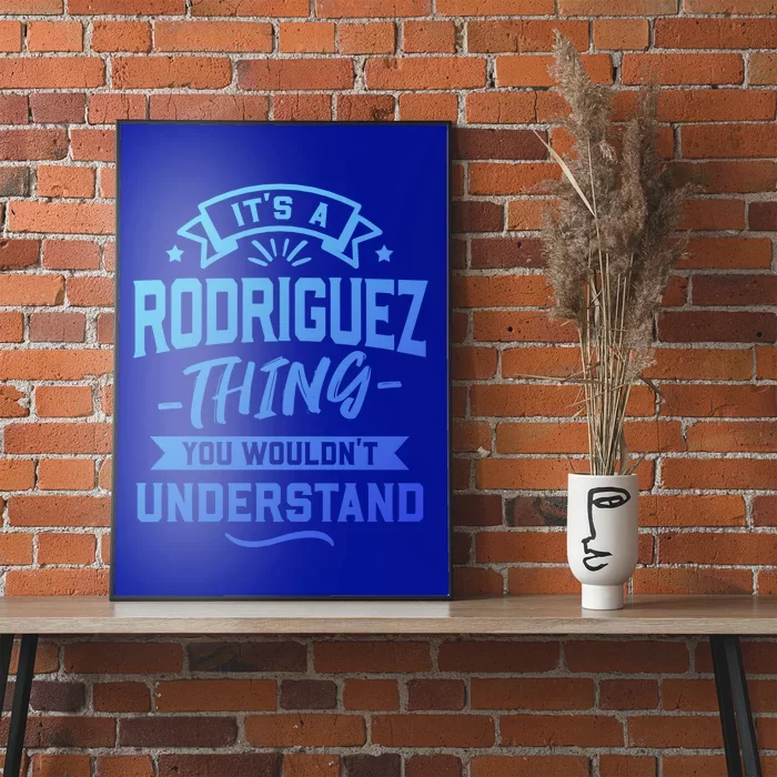 Its A Rodriguez Thing You Wouldnt Understand Surname Cute Gift Poster