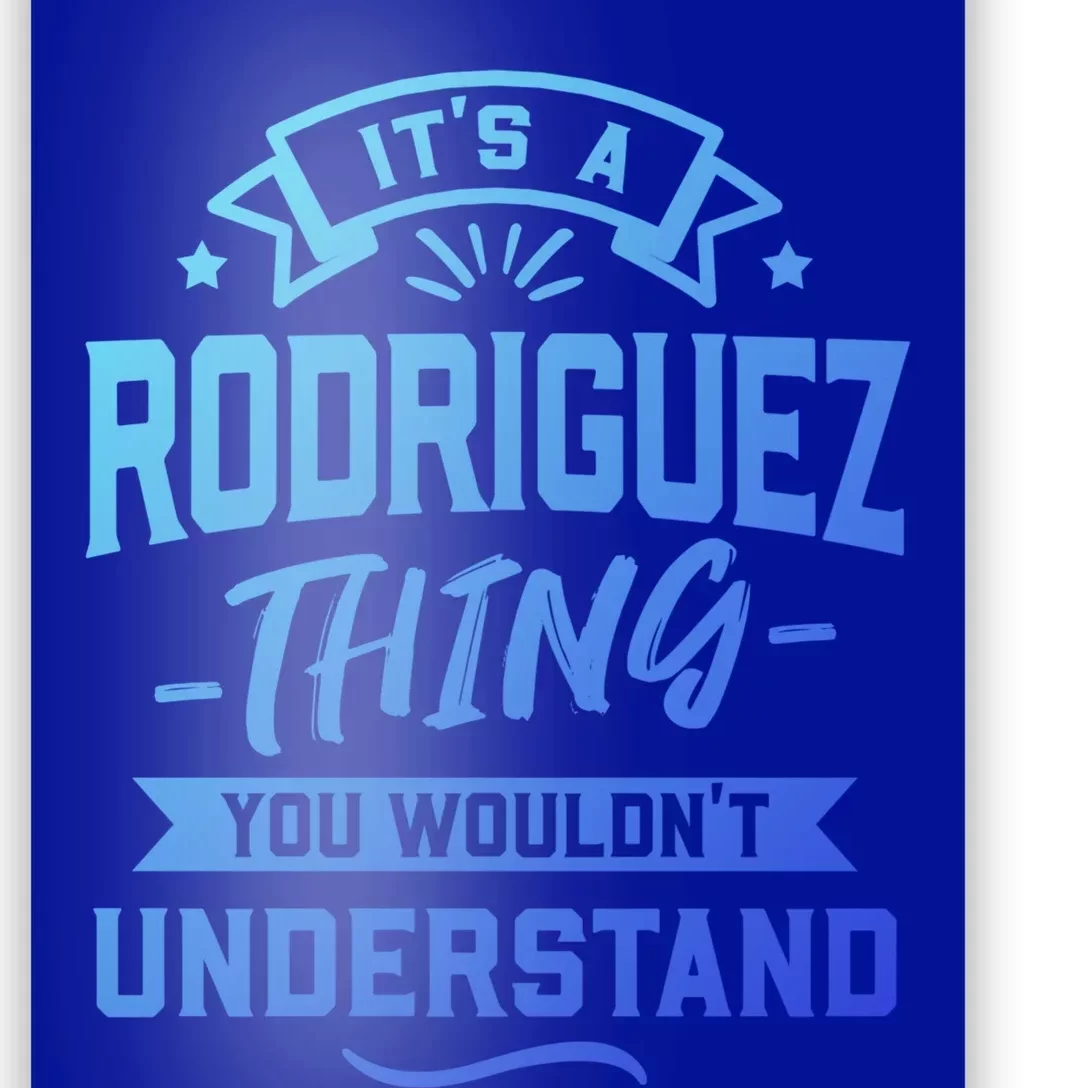 Its A Rodriguez Thing You Wouldnt Understand Surname Cute Gift Poster