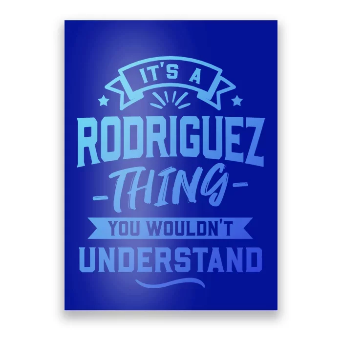 Its A Rodriguez Thing You Wouldnt Understand Surname Cute Gift Poster