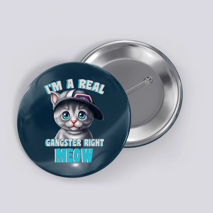 I'm A Real Gangster Right Meow Cute Kitten Button