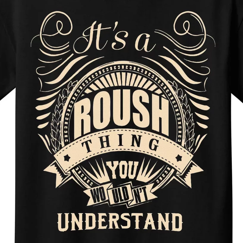 ItS A Roush Thing You WouldnT Understand Gifts Kids T-Shirt